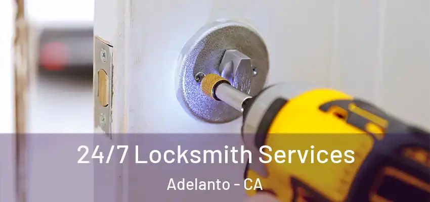 24/7 Locksmith Services Adelanto - CA