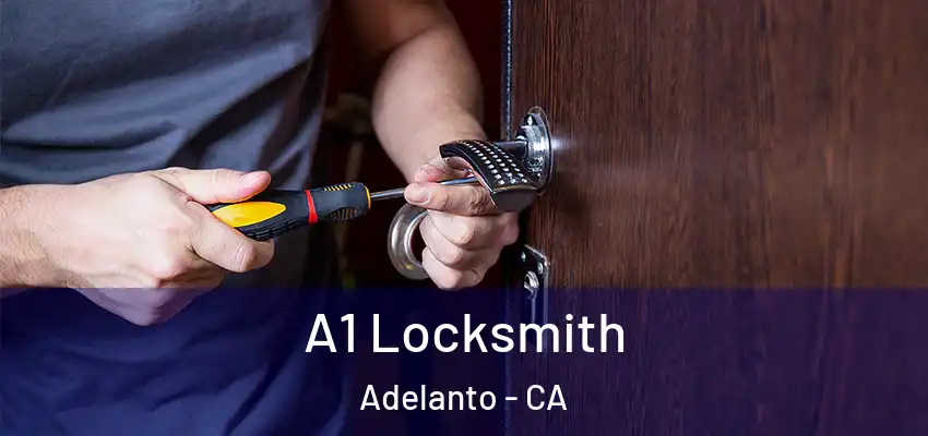  A1 Locksmith Adelanto - CA