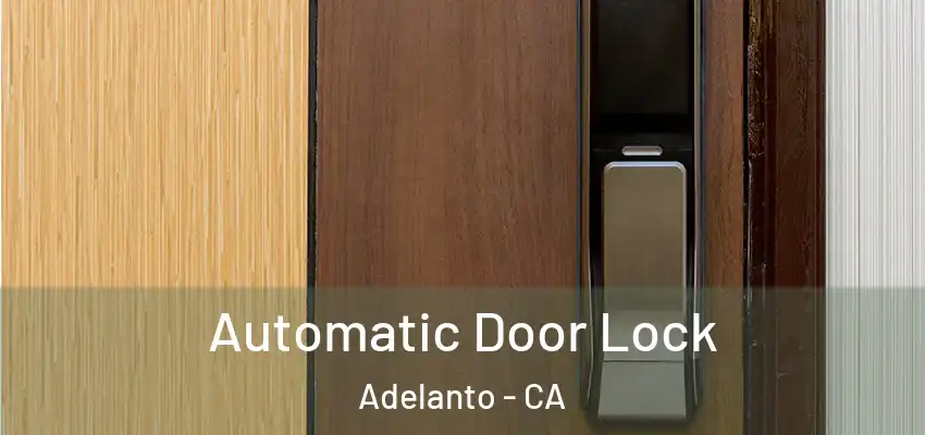  Automatic Door Lock Adelanto - CA