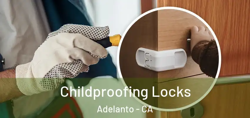  Childproofing Locks Adelanto - CA