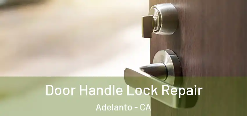  Door Handle Lock Repair Adelanto - CA