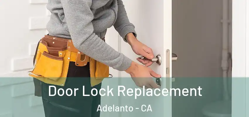 Door Lock Replacement Adelanto - CA