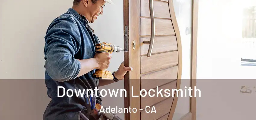  Downtown Locksmith Adelanto - CA