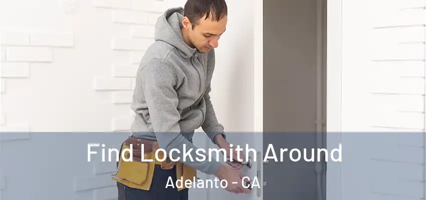  Find Locksmith Around Adelanto - CA