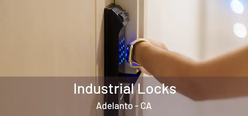 Industrial Locks Adelanto - CA