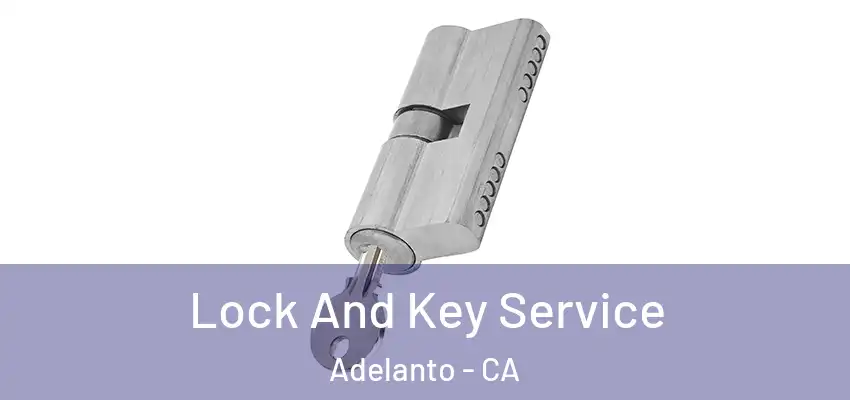 Lock And Key Service Adelanto - CA