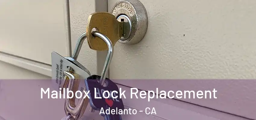 Mailbox Lock Replacement Adelanto - CA