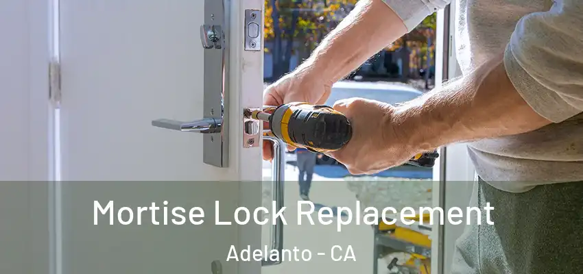  Mortise Lock Replacement Adelanto - CA