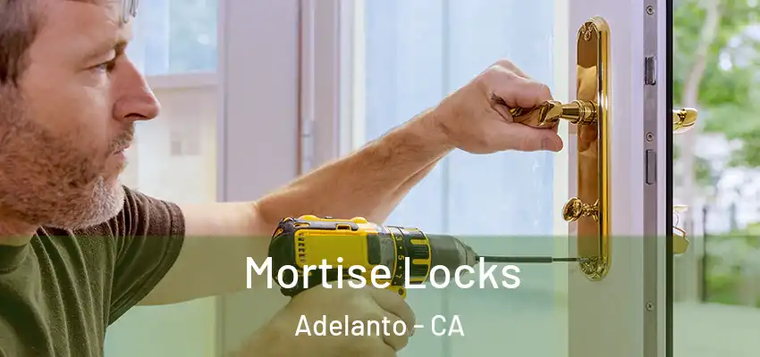 Mortise Locks Adelanto - CA