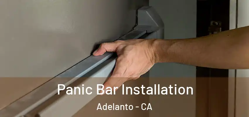  Panic Bar Installation Adelanto - CA