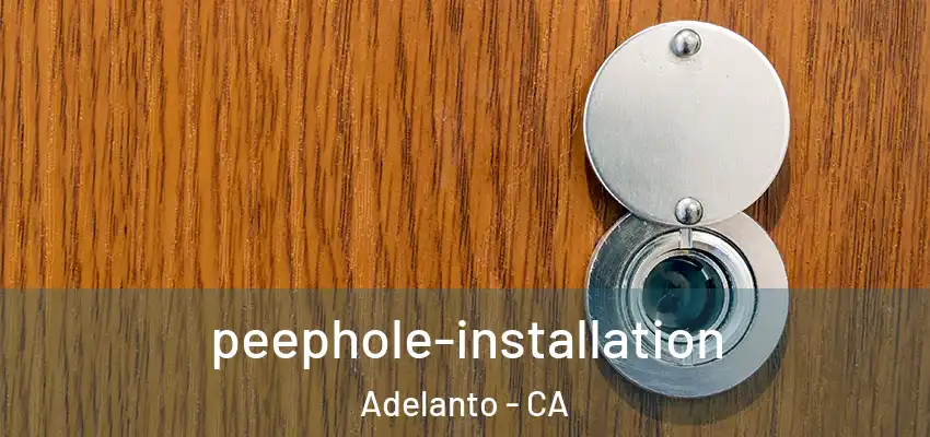  peephole-installation Adelanto - CA