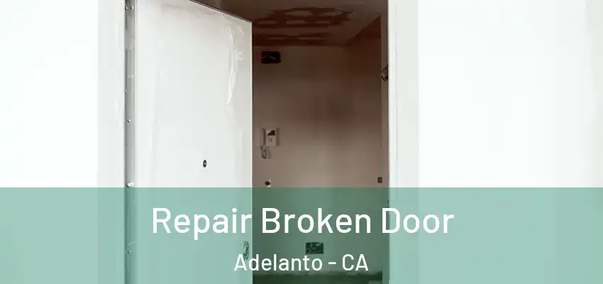  Repair Broken Door Adelanto - CA