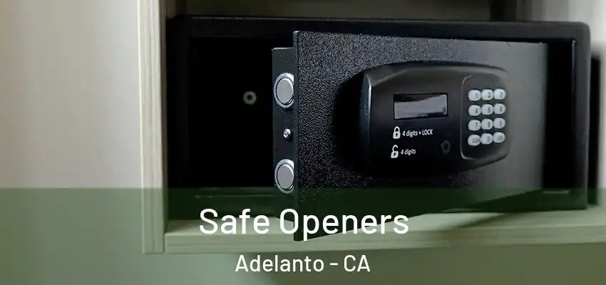 Safe Openers Adelanto - CA