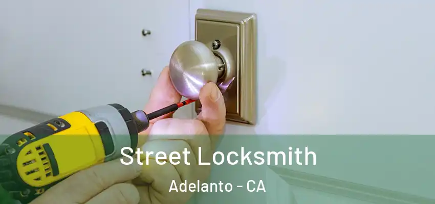  Street Locksmith Adelanto - CA